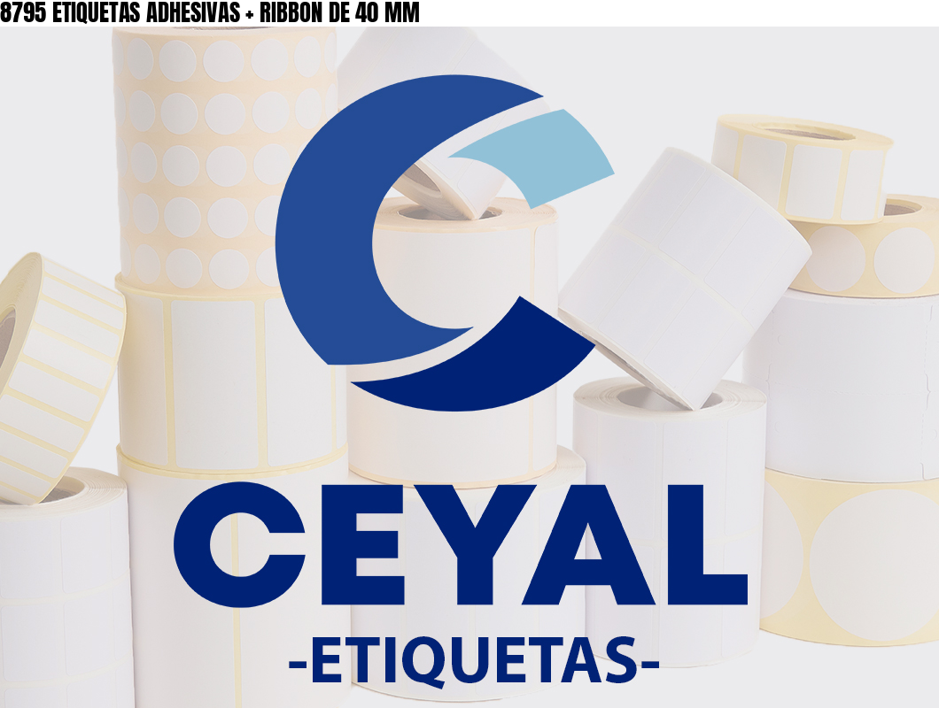 8795 ETIQUETAS ADHESIVAS + RIBBON DE 40 MM