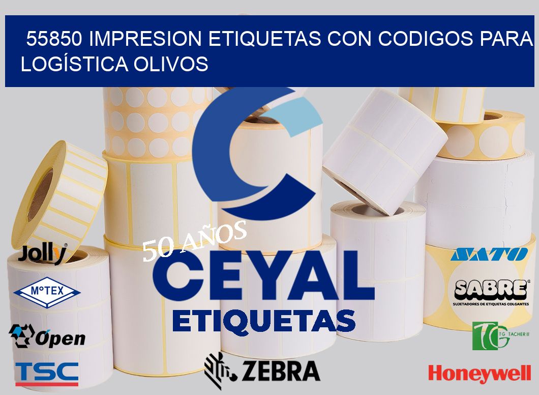 55850 IMPRESION ETIQUETAS CON CODIGOS PARA LOGÍSTICA OLIVOS