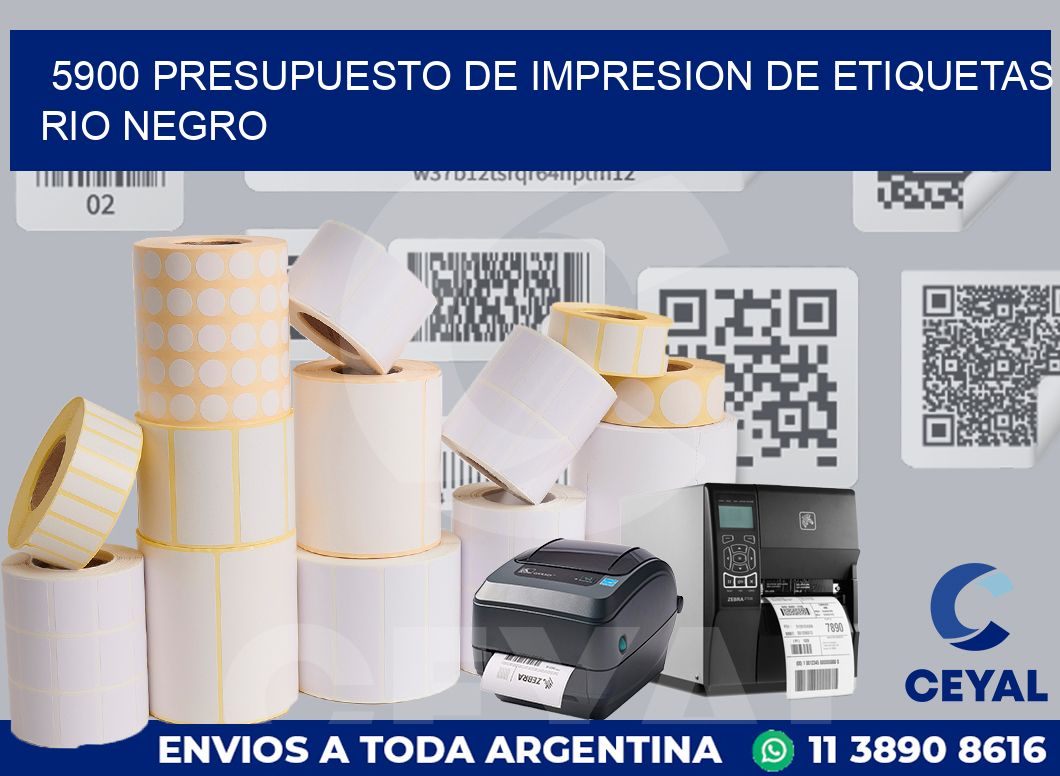 5900 PRESUPUESTO DE IMPRESION DE ETIQUETAS RIO NEGRO