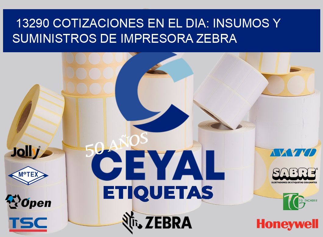 13290 COTIZACIONES EN EL DIA: INSUMOS Y SUMINISTROS DE IMPRESORA ZEBRA