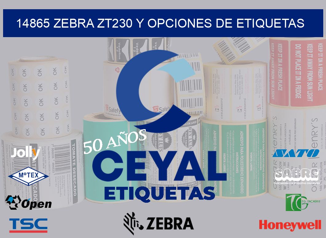 14865 Zebra ZT230 y Opciones de Etiquetas