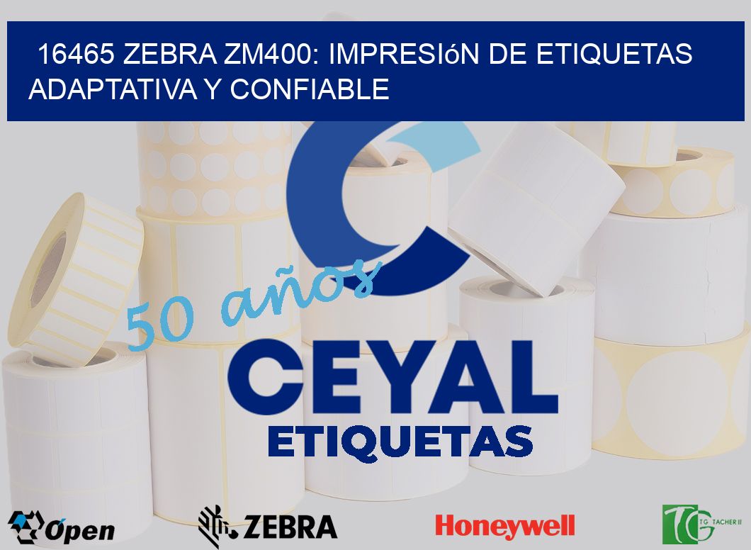 16465 Zebra ZM400: Impresión de Etiquetas Adaptativa y Confiable
