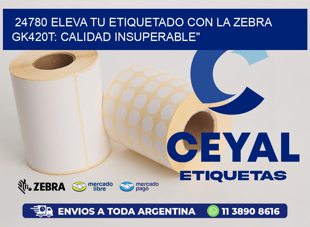 24780 Eleva tu Etiquetado con la Zebra GK420T: Calidad Insuperable