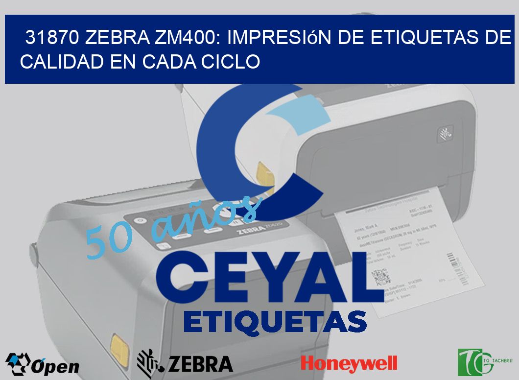 31870 Zebra ZM400: Impresión de Etiquetas de Calidad en Cada Ciclo