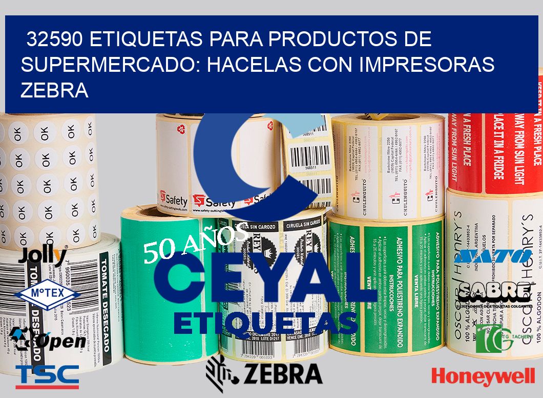 32590 ETIQUETAS PARA PRODUCTOS DE SUPERMERCADO: HACELAS CON IMPRESORAS ZEBRA