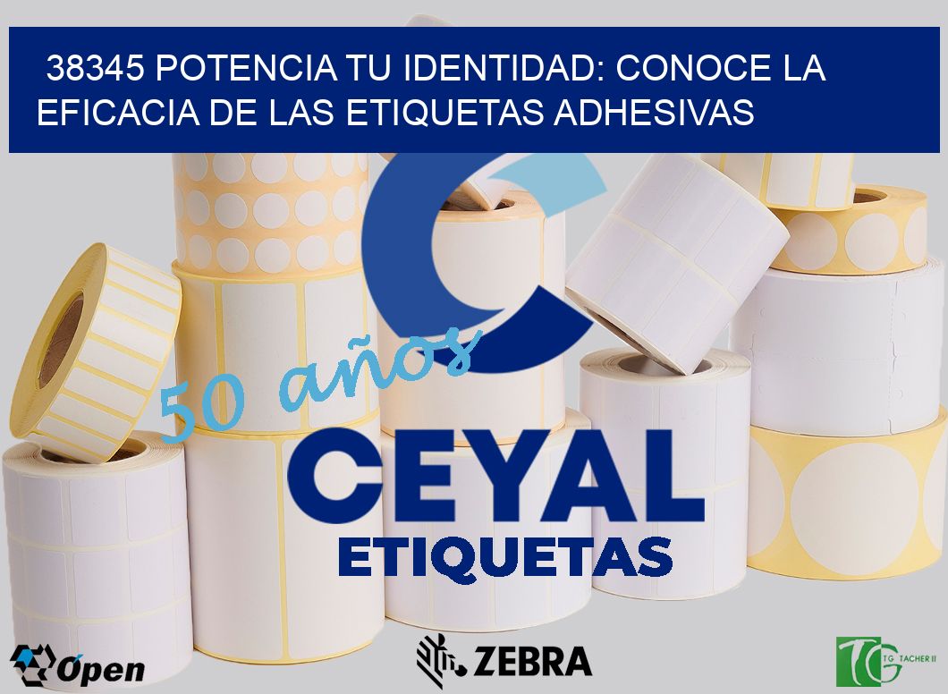 38345 POTENCIA TU IDENTIDAD: CONOCE LA EFICACIA DE LAS ETIQUETAS ADHESIVAS
