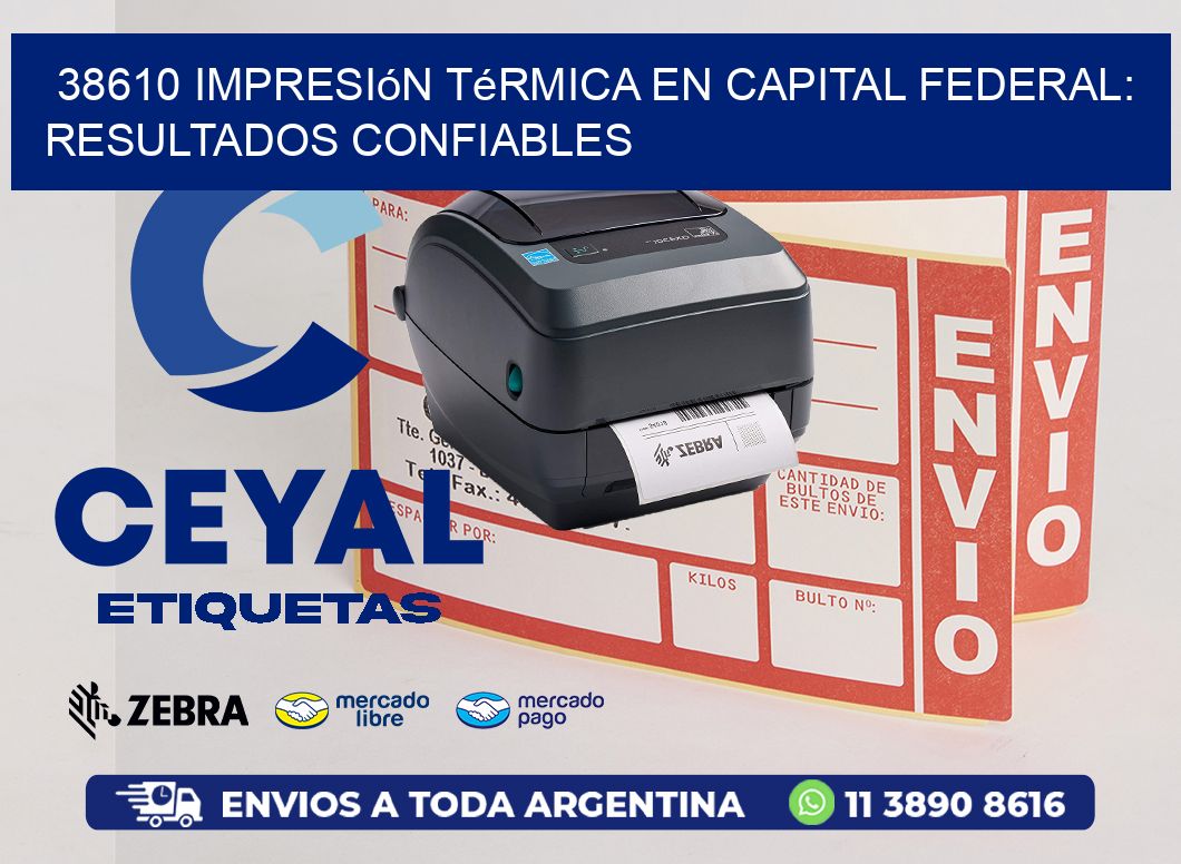 38610 Impresión Térmica en Capital Federal: Resultados Confiables