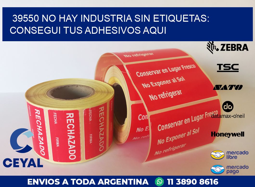 39550 NO HAY INDUSTRIA SIN ETIQUETAS: CONSEGUI TUS ADHESIVOS AQUI