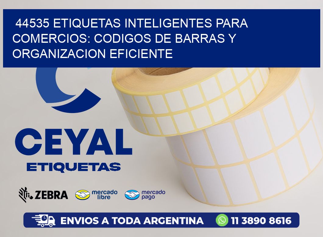 44535 ETIQUETAS INTELIGENTES PARA COMERCIOS: CODIGOS DE BARRAS Y ORGANIZACION EFICIENTE