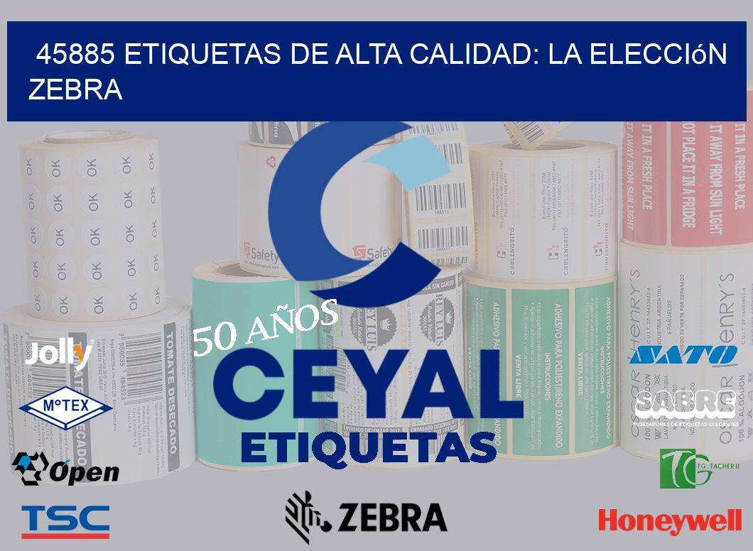 45885 Etiquetas de Alta Calidad: La Elección Zebra