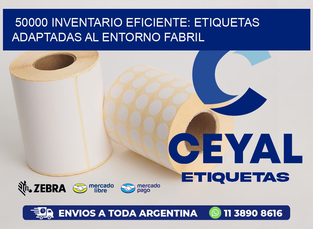 50000 Inventario Eficiente: Etiquetas Adaptadas al Entorno Fabril