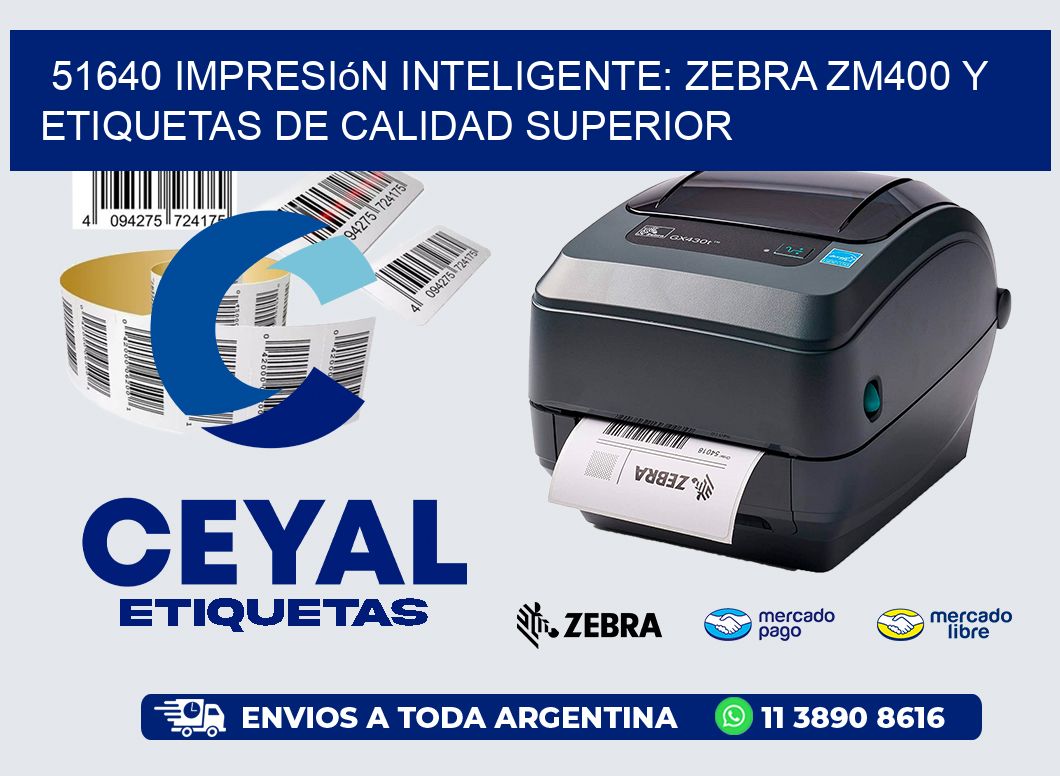 51640 Impresión Inteligente: Zebra ZM400 y Etiquetas de Calidad Superior