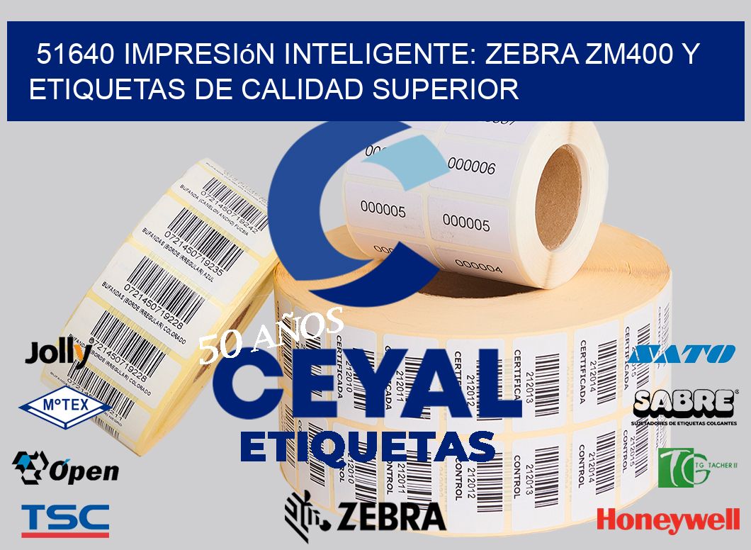 51640 Impresión Inteligente: Zebra ZM400 y Etiquetas de Calidad Superior