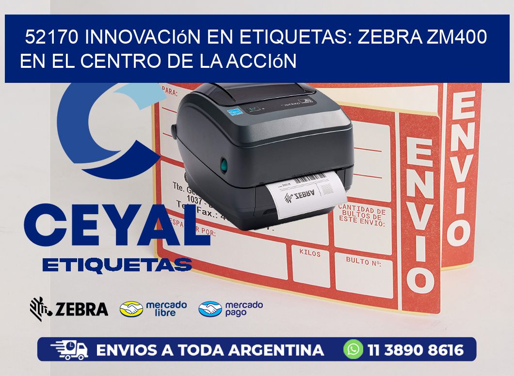 52170 Innovación en Etiquetas: Zebra ZM400 en el Centro de la Acción