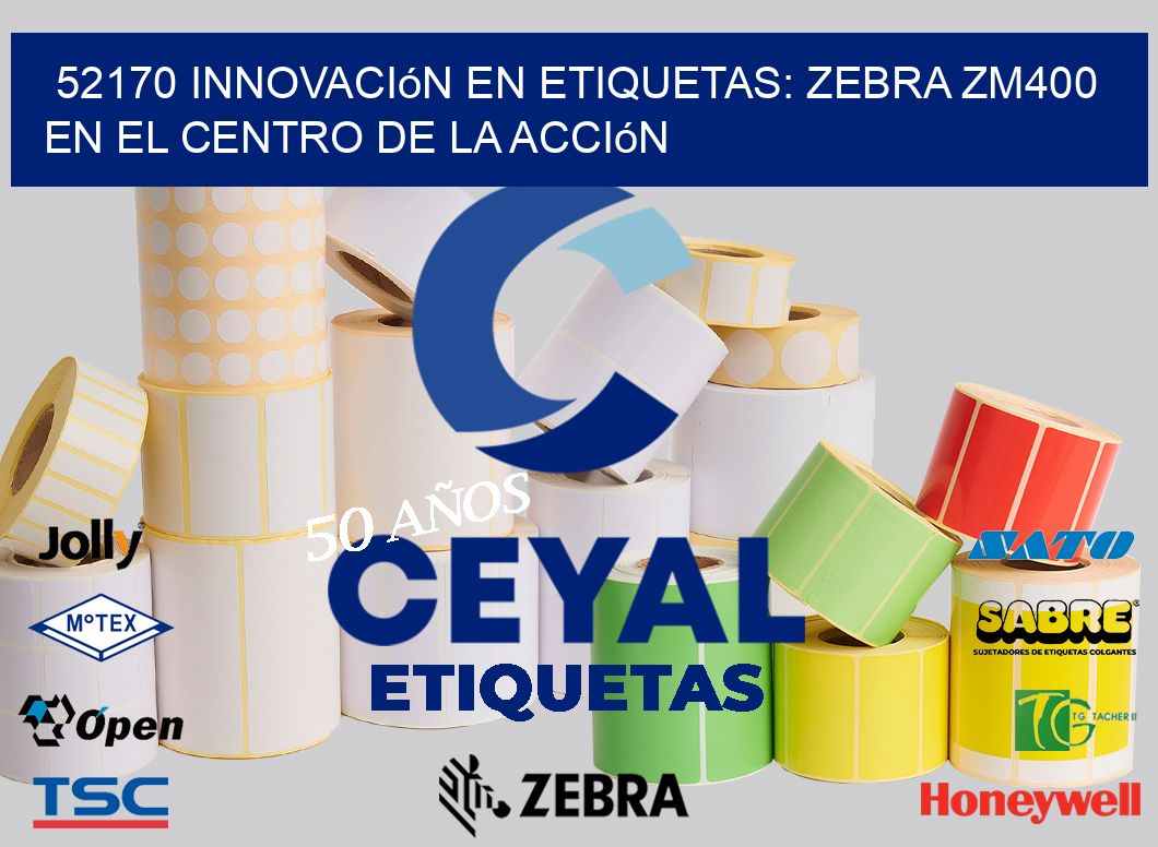52170 Innovación en Etiquetas: Zebra ZM400 en el Centro de la Acción