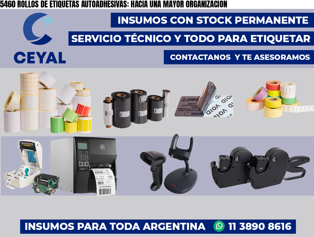 5460 ROLLOS DE ETIQUETAS AUTOADHESIVAS: HACIA UNA MAYOR ORGANIZACION