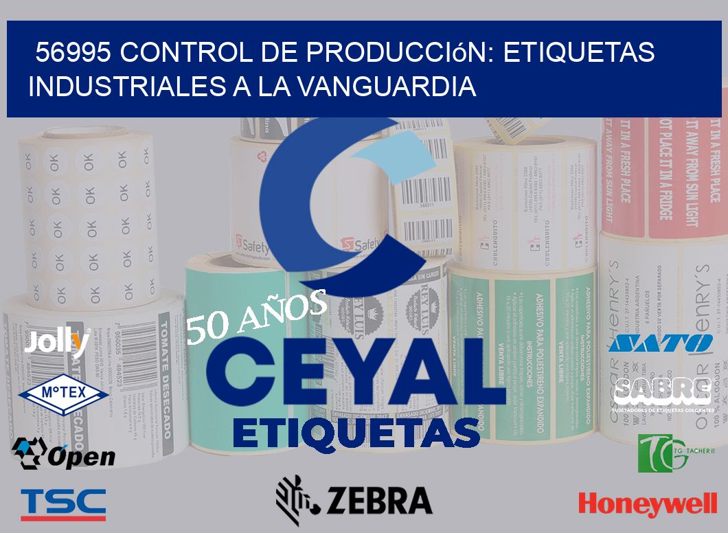 56995 Control de Producción: Etiquetas Industriales a la Vanguardia