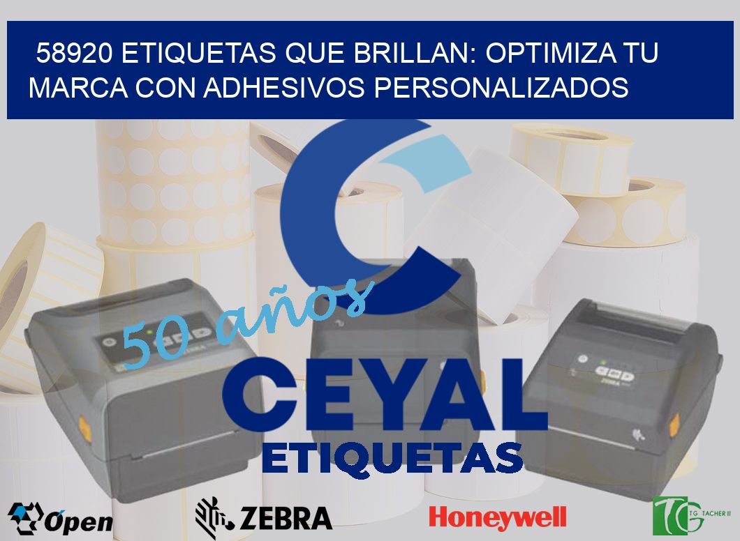 58920 ETIQUETAS QUE BRILLAN: OPTIMIZA TU MARCA CON ADHESIVOS PERSONALIZADOS