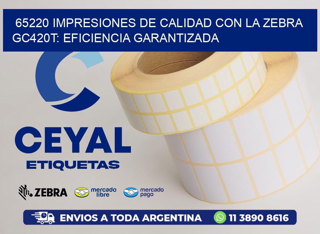 65220 Impresiones de Calidad con la Zebra GC420T: Eficiencia Garantizada
