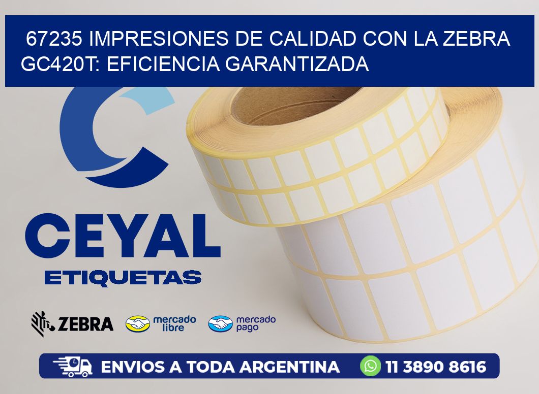 67235 Impresiones de Calidad con la Zebra GC420T: Eficiencia Garantizada