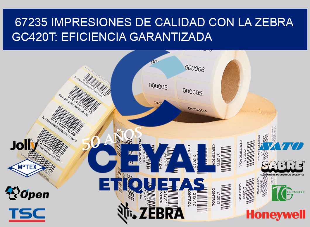 67235 Impresiones de Calidad con la Zebra GC420T: Eficiencia Garantizada