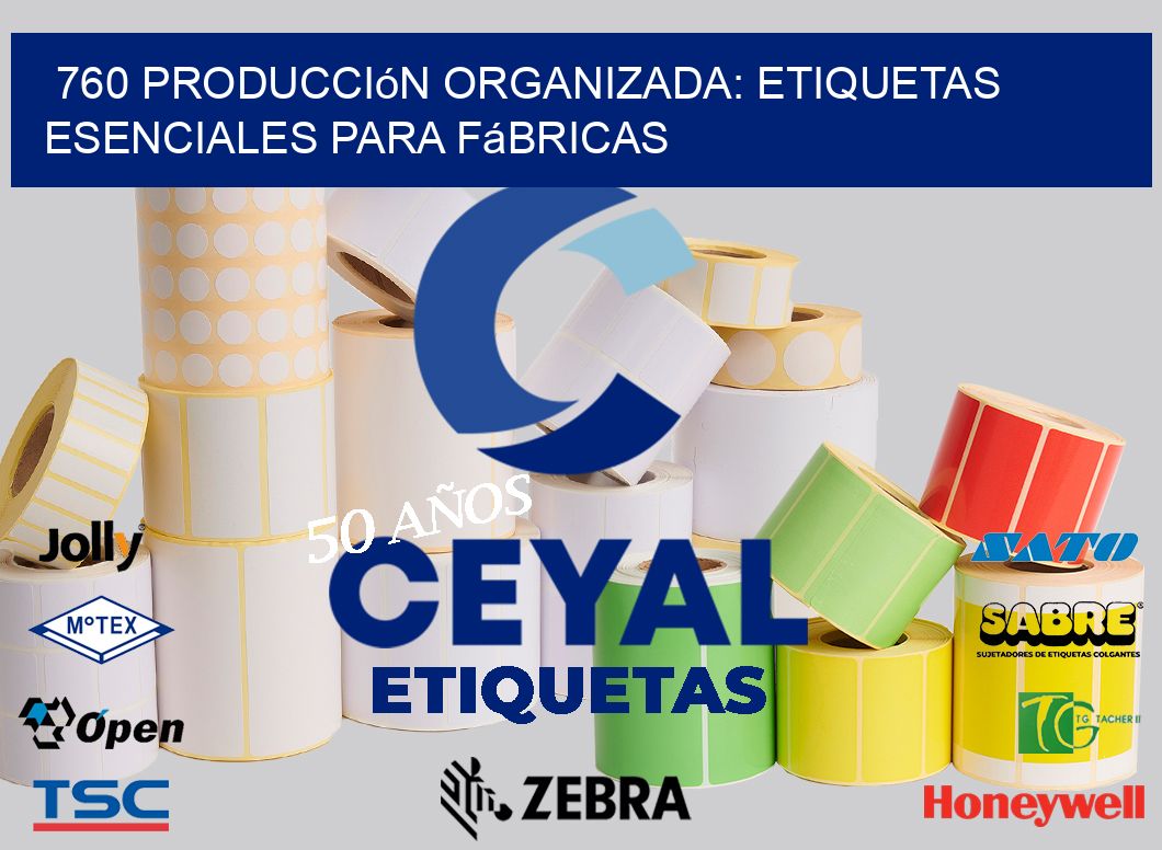 760 Producción Organizada: Etiquetas Esenciales para Fábricas
