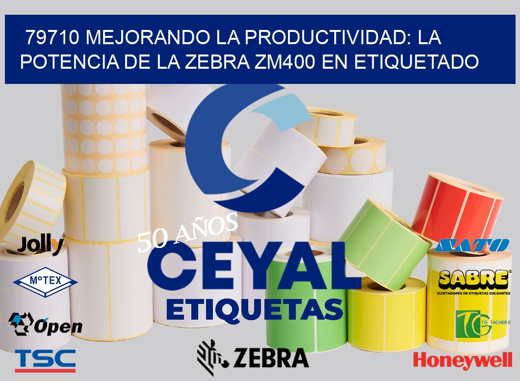 79710 Mejorando la Productividad: La Potencia de la Zebra ZM400 en Etiquetado