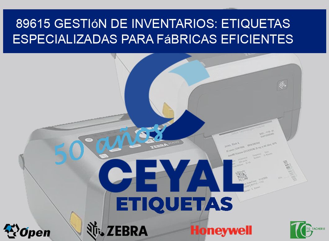 89615 Gestión de Inventarios: Etiquetas Especializadas para Fábricas Eficientes