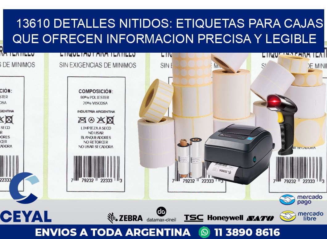 13610 DETALLES NITIDOS: ETIQUETAS PARA CAJAS QUE OFRECEN INFORMACION PRECISA Y LEGIBLE