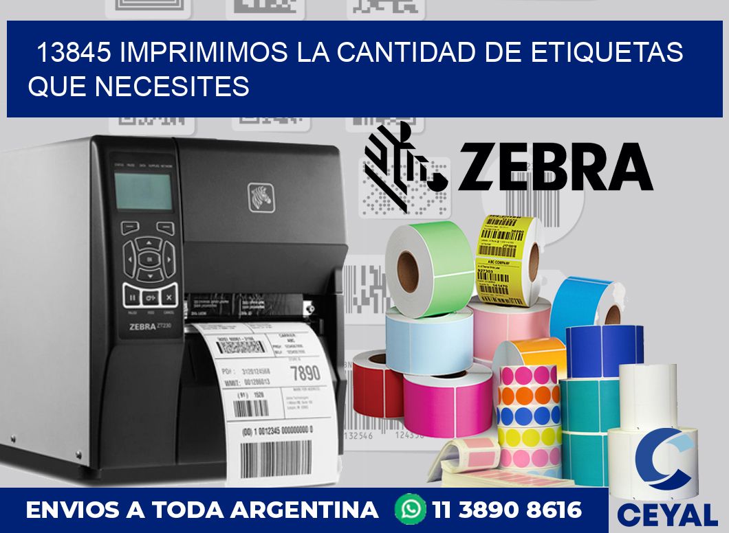 13845 IMPRIMIMOS LA CANTIDAD DE ETIQUETAS QUE NECESITES