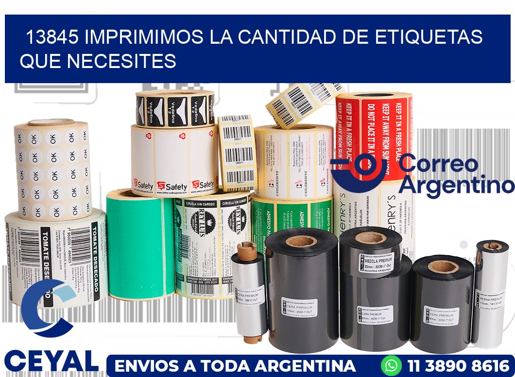 13845 IMPRIMIMOS LA CANTIDAD DE ETIQUETAS QUE NECESITES