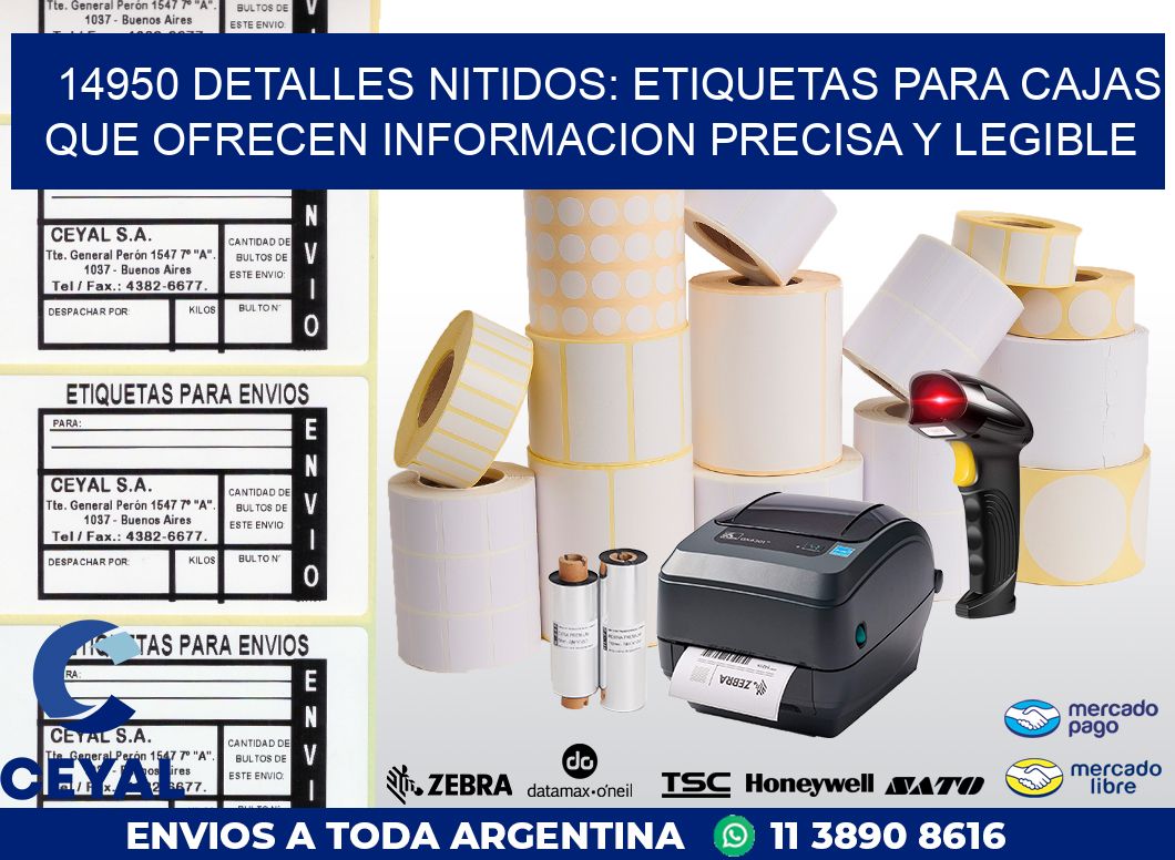 14950 DETALLES NITIDOS: ETIQUETAS PARA CAJAS QUE OFRECEN INFORMACION PRECISA Y LEGIBLE