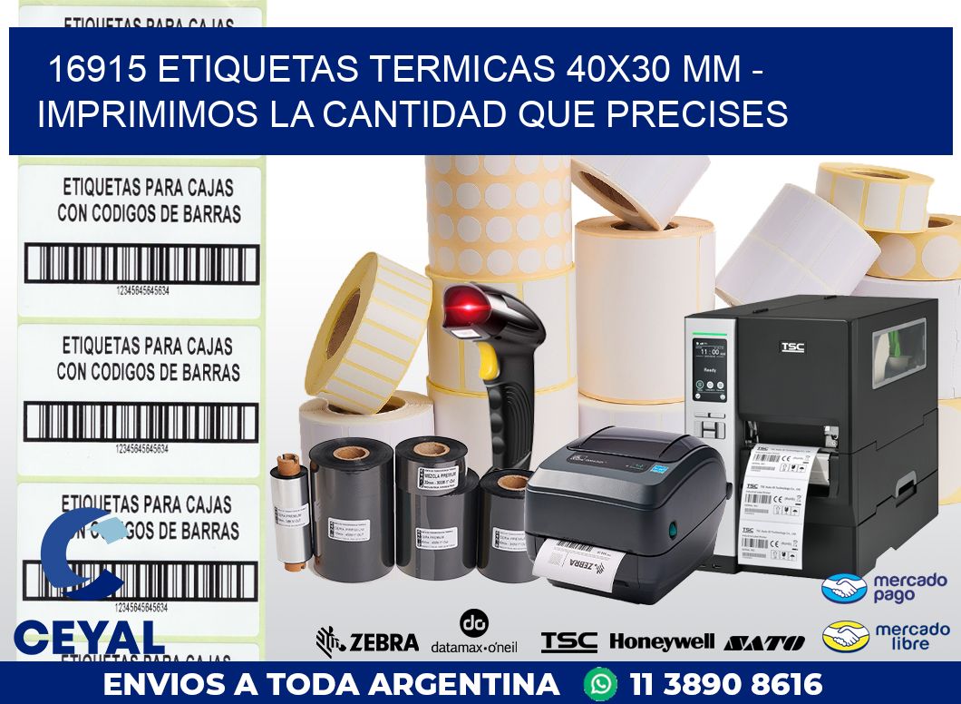 16915 ETIQUETAS TERMICAS 40X30 MM - IMPRIMIMOS LA CANTIDAD QUE PRECISES