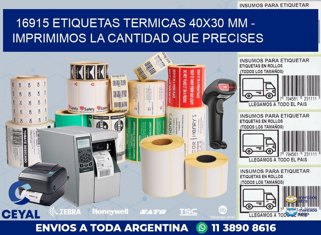 16915 ETIQUETAS TERMICAS 40X30 MM - IMPRIMIMOS LA CANTIDAD QUE PRECISES