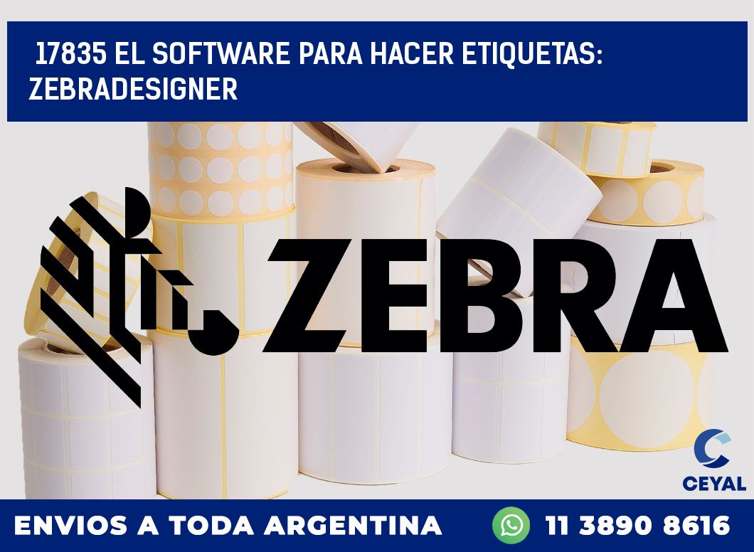 17835 EL SOFTWARE PARA HACER ETIQUETAS: ZEBRADESIGNER