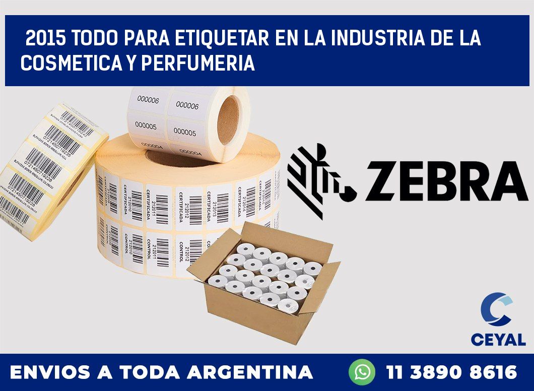2015 TODO PARA ETIQUETAR EN LA INDUSTRIA DE LA COSMETICA Y PERFUMERIA