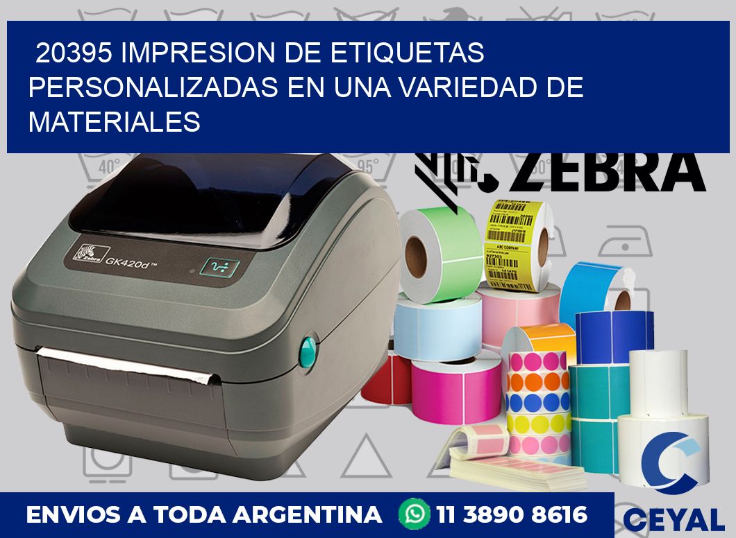 20395 IMPRESION DE ETIQUETAS PERSONALIZADAS EN UNA VARIEDAD DE MATERIALES