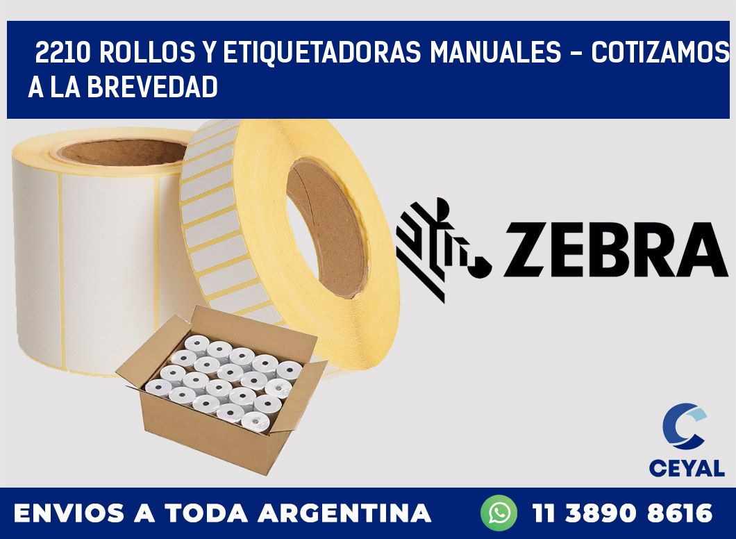 2210 ROLLOS Y ETIQUETADORAS MANUALES - COTIZAMOS A LA BREVEDAD