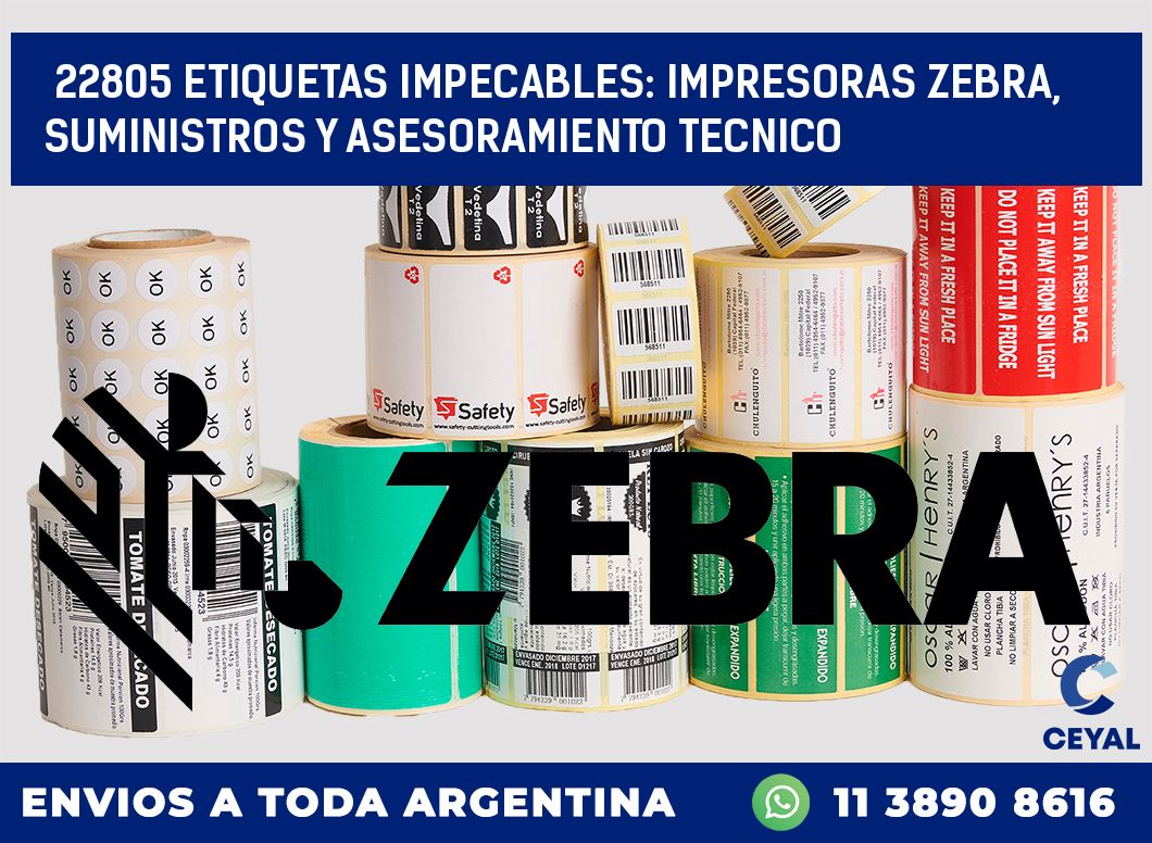 22805 ETIQUETAS IMPECABLES: IMPRESORAS ZEBRA, SUMINISTROS Y ASESORAMIENTO TECNICO