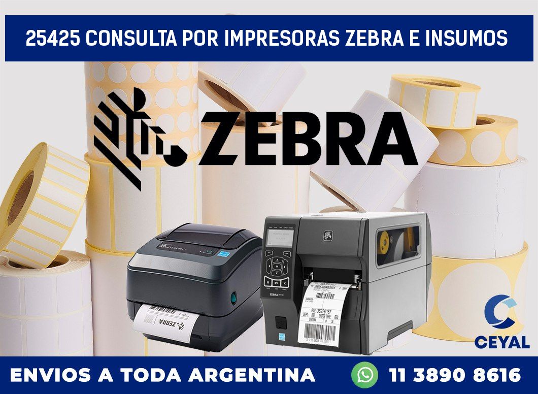 25425 CONSULTA POR IMPRESORAS ZEBRA E INSUMOS