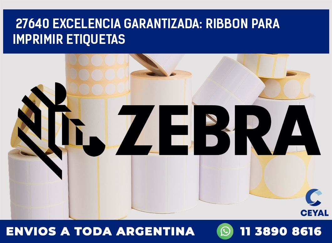 27640 EXCELENCIA GARANTIZADA: RIBBON PARA IMPRIMIR ETIQUETAS