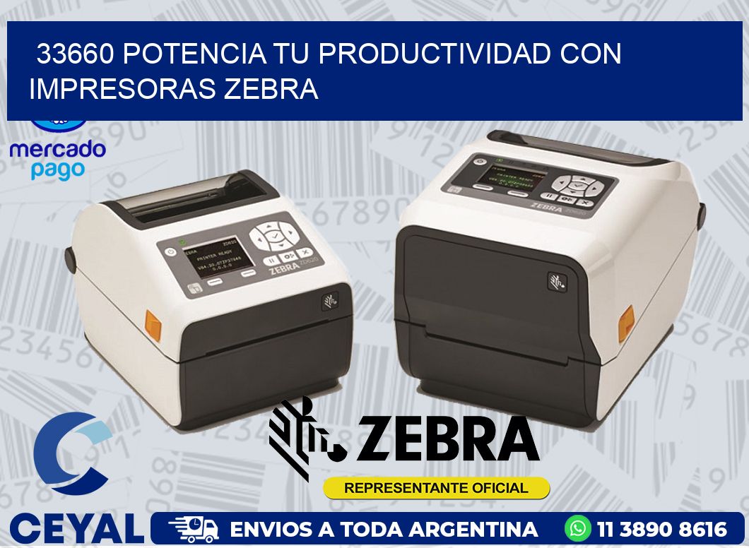 33660 POTENCIA TU PRODUCTIVIDAD CON IMPRESORAS ZEBRA