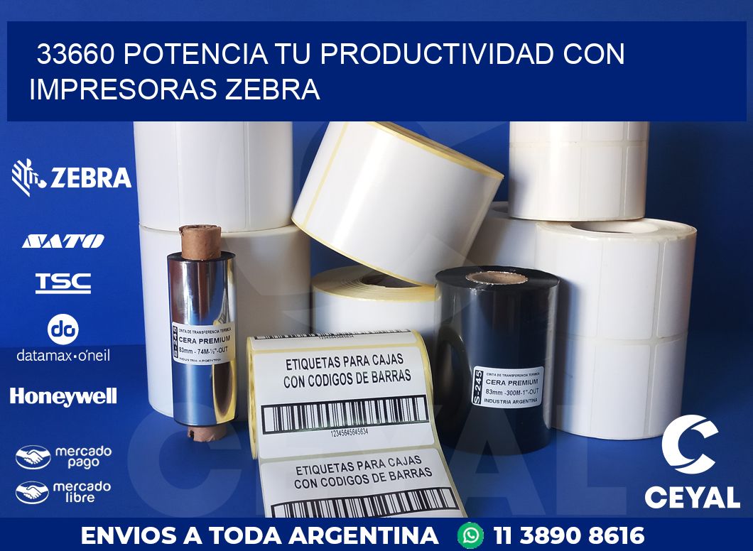 33660 POTENCIA TU PRODUCTIVIDAD CON IMPRESORAS ZEBRA