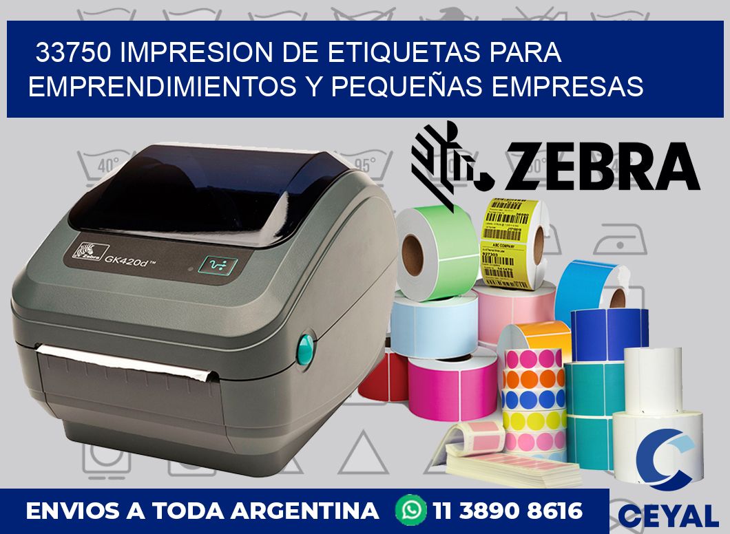 33750 IMPRESION DE ETIQUETAS PARA EMPRENDIMIENTOS Y PEQUEÑAS EMPRESAS