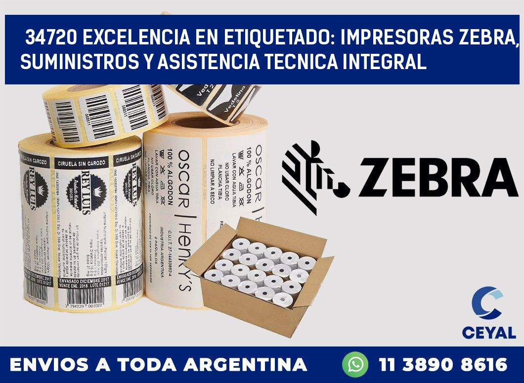 34720 EXCELENCIA EN ETIQUETADO: IMPRESORAS ZEBRA, SUMINISTROS Y ASISTENCIA TECNICA INTEGRAL