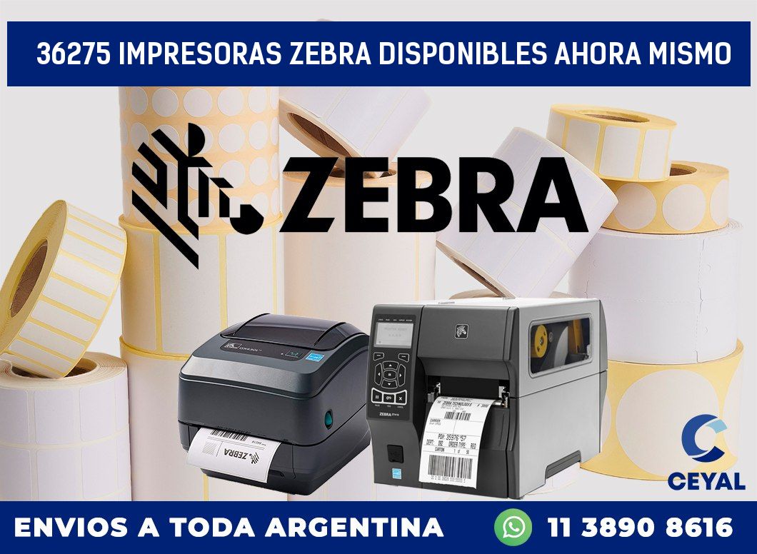 36275 IMPRESORAS ZEBRA DISPONIBLES AHORA MISMO