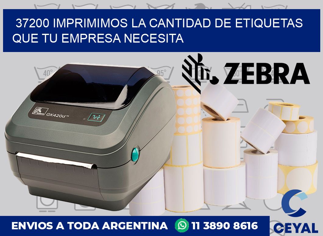37200 IMPRIMIMOS LA CANTIDAD DE ETIQUETAS QUE TU EMPRESA NECESITA