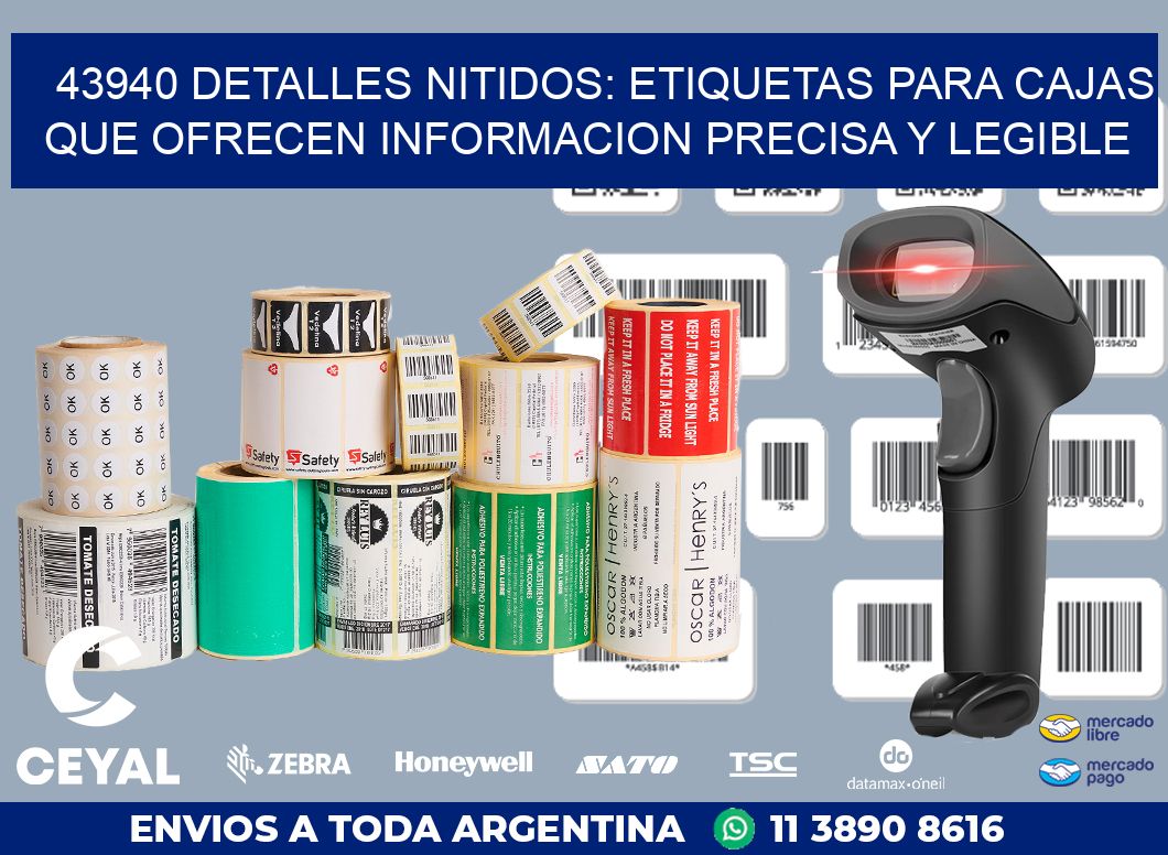 43940 DETALLES NITIDOS: ETIQUETAS PARA CAJAS QUE OFRECEN INFORMACION PRECISA Y LEGIBLE