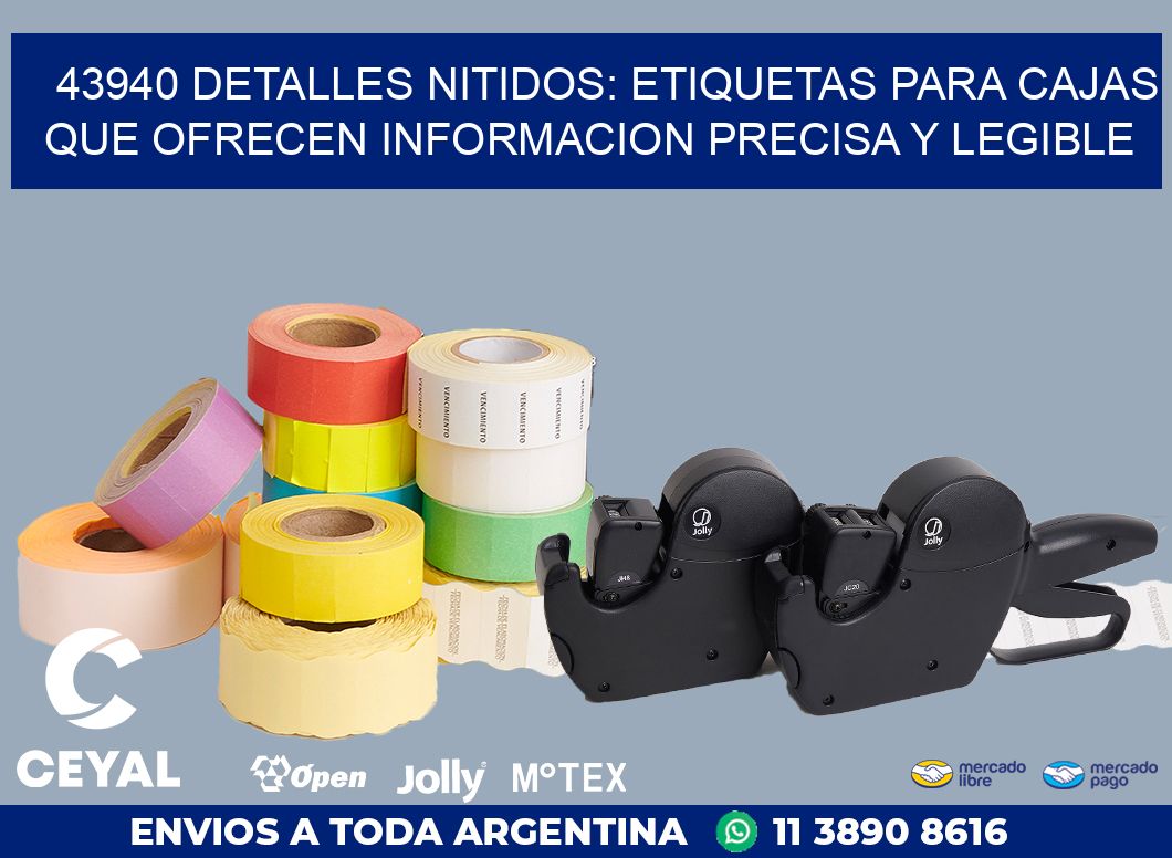 43940 DETALLES NITIDOS: ETIQUETAS PARA CAJAS QUE OFRECEN INFORMACION PRECISA Y LEGIBLE