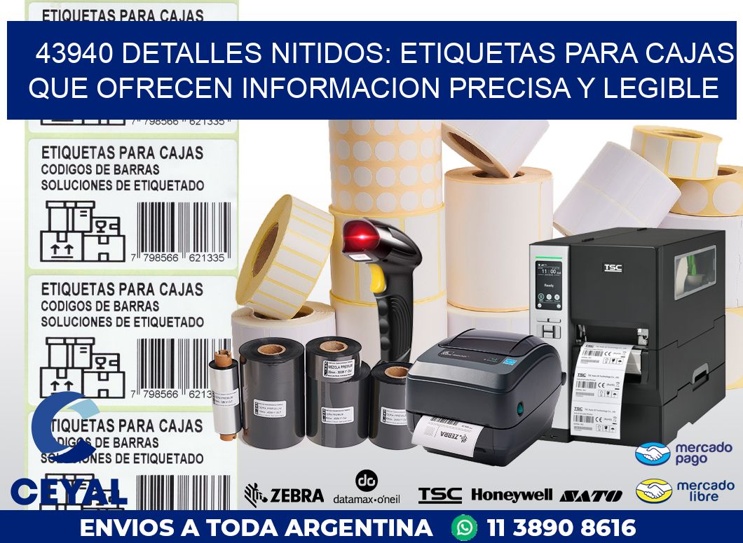 43940 DETALLES NITIDOS: ETIQUETAS PARA CAJAS QUE OFRECEN INFORMACION PRECISA Y LEGIBLE